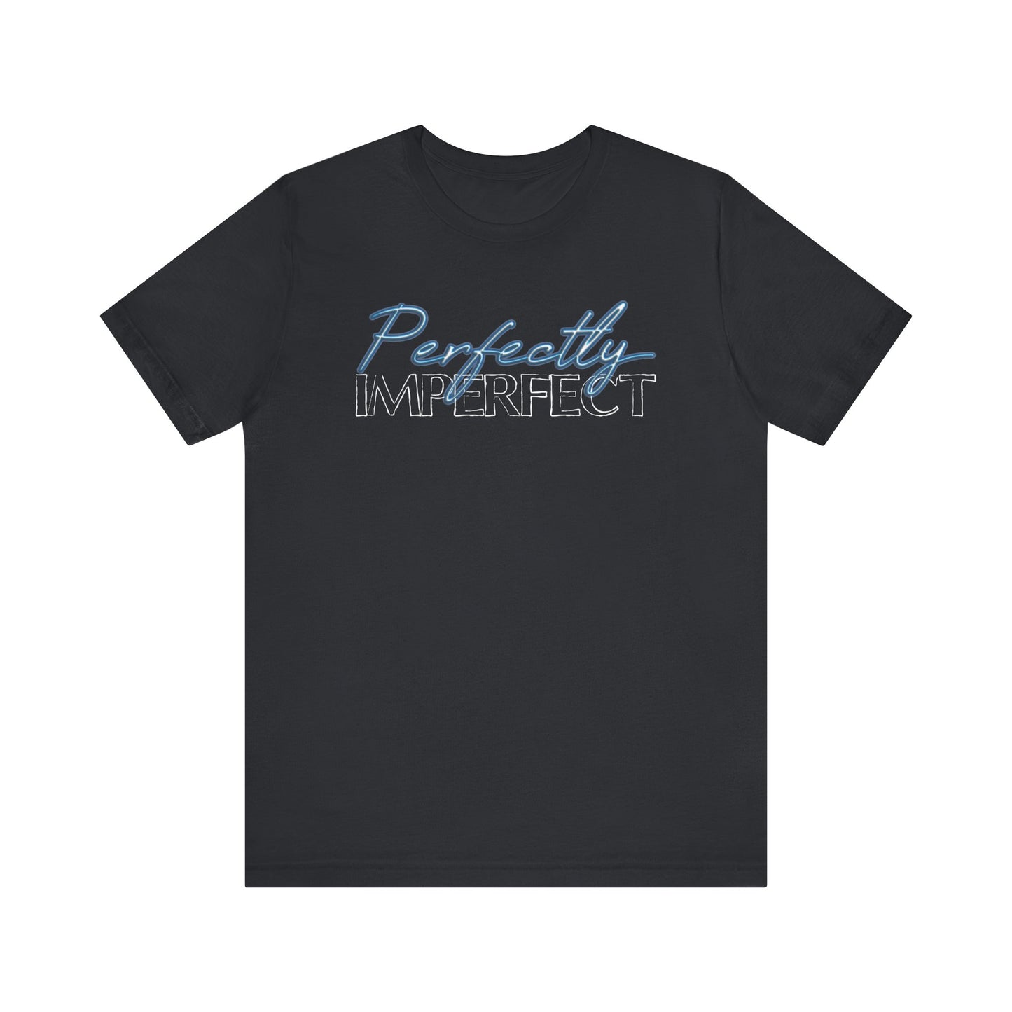 Perfectly Imperfect - Jersey Short Sleeve Tee