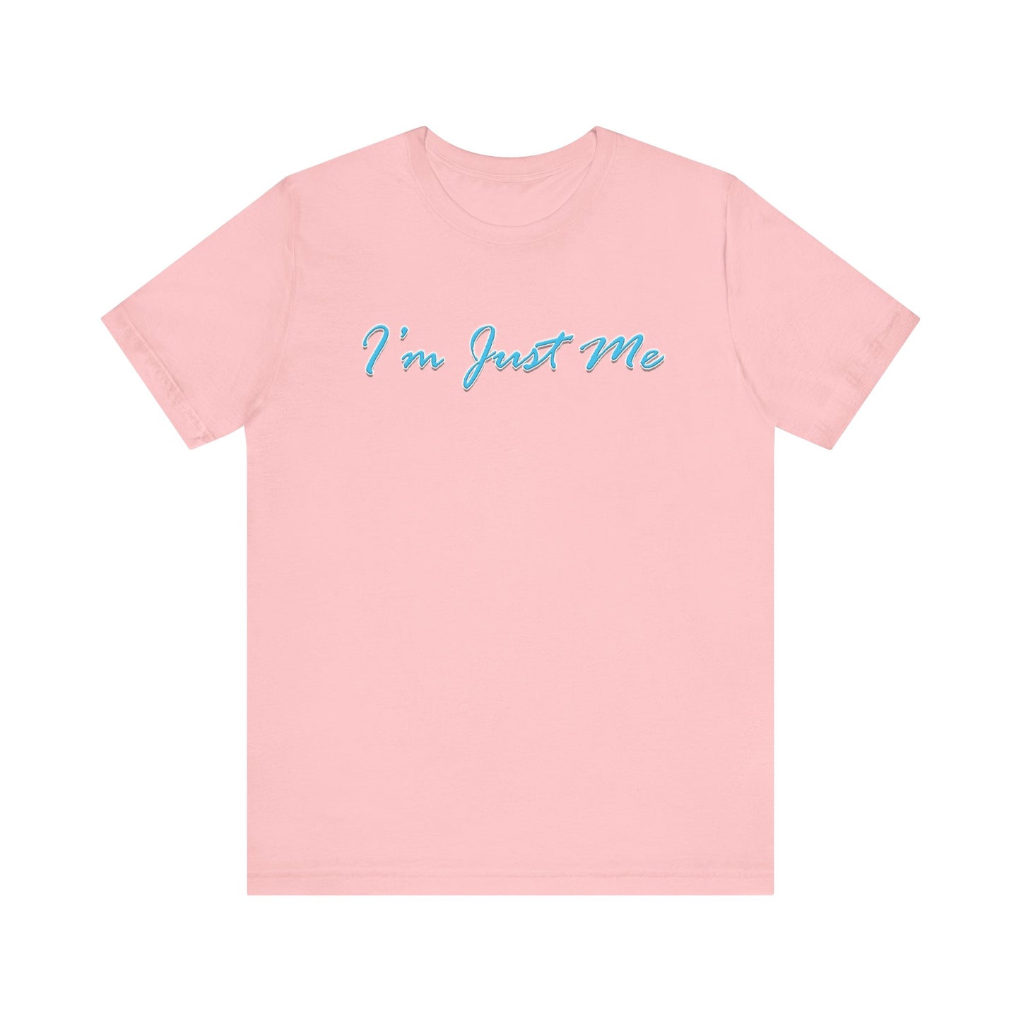 I'm Just Me - Unisex T-Shirt