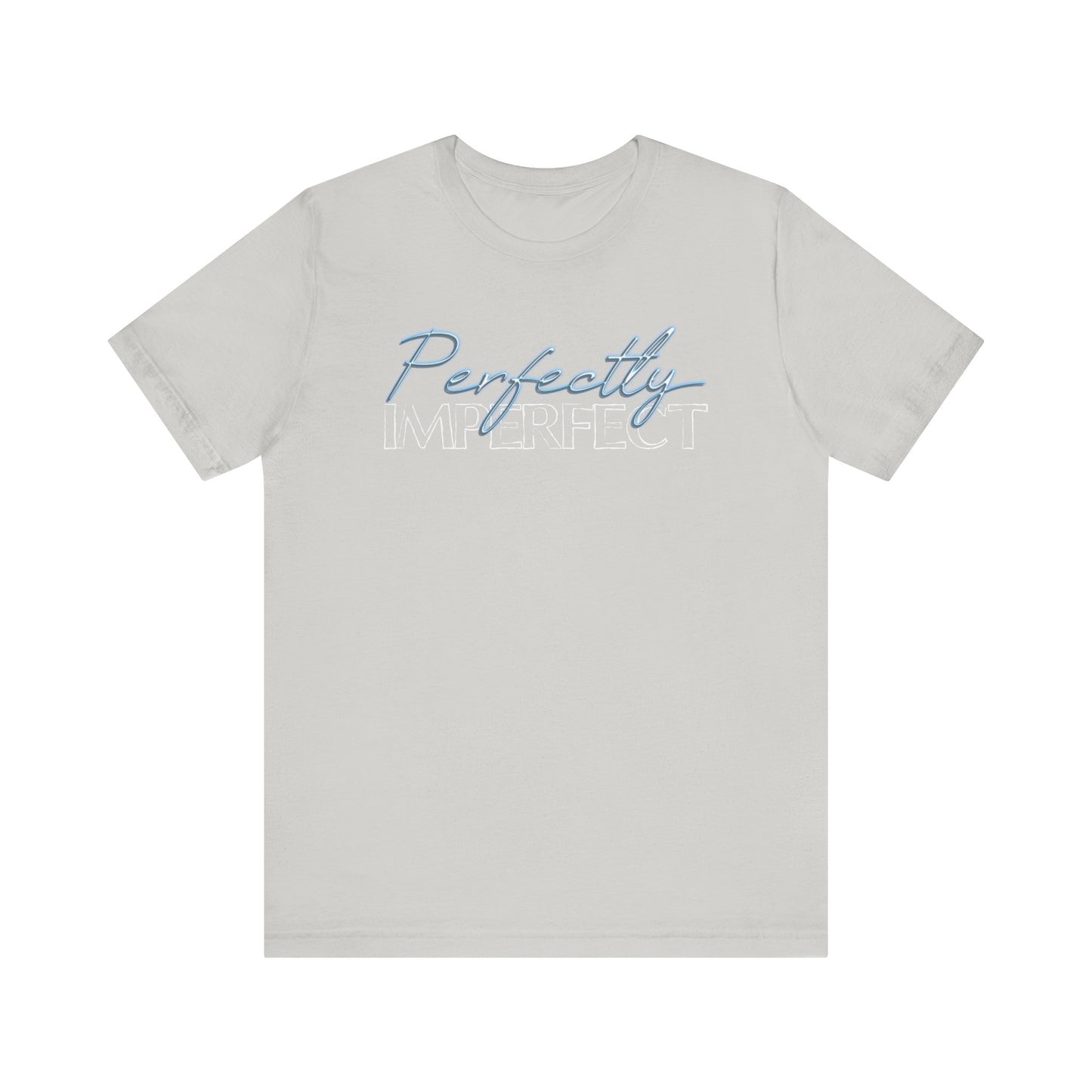 Perfectly Imperfect - Jersey Short Sleeve Tee