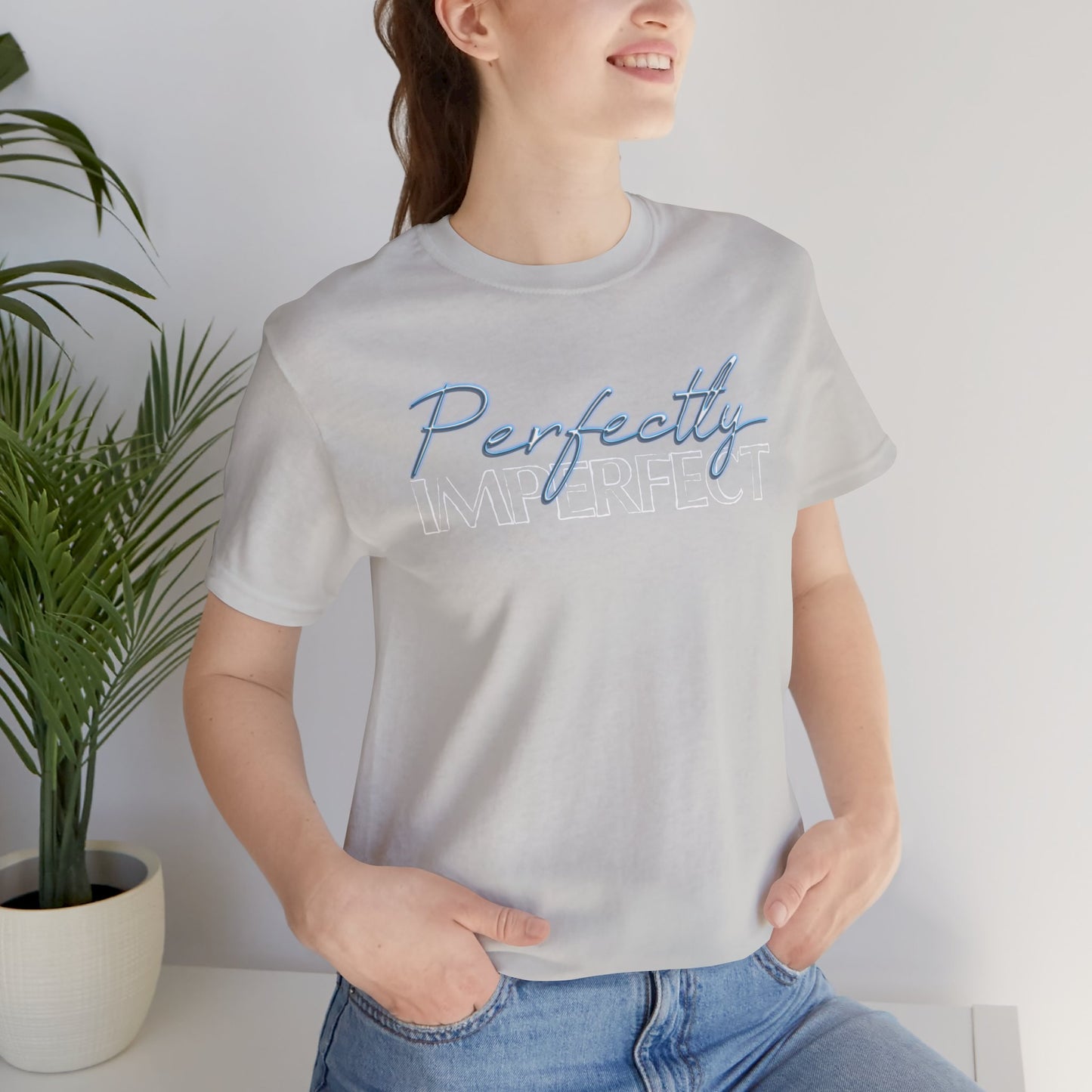 Perfectly Imperfect - Jersey Short Sleeve Tee