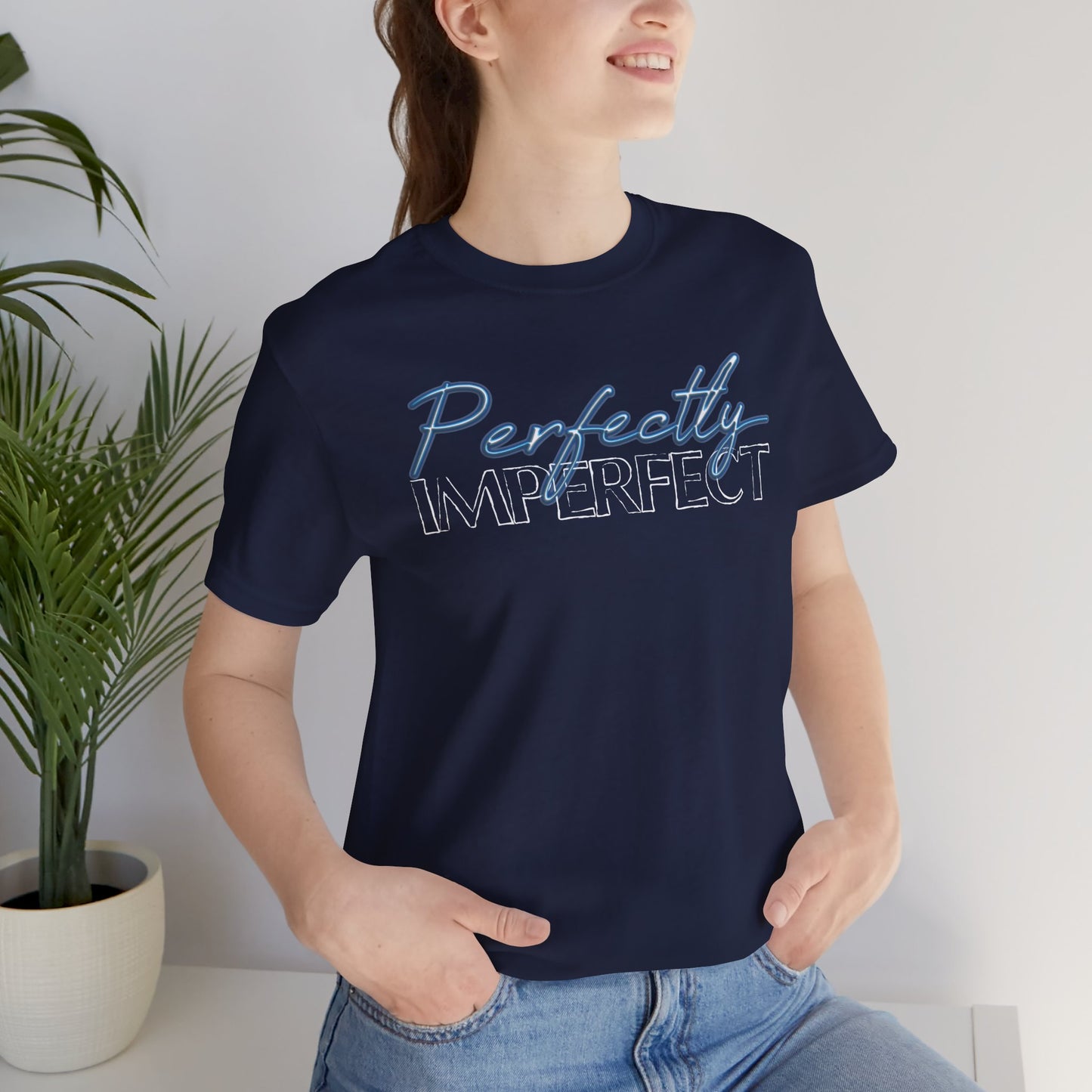 Perfectly Imperfect - Jersey Short Sleeve Tee