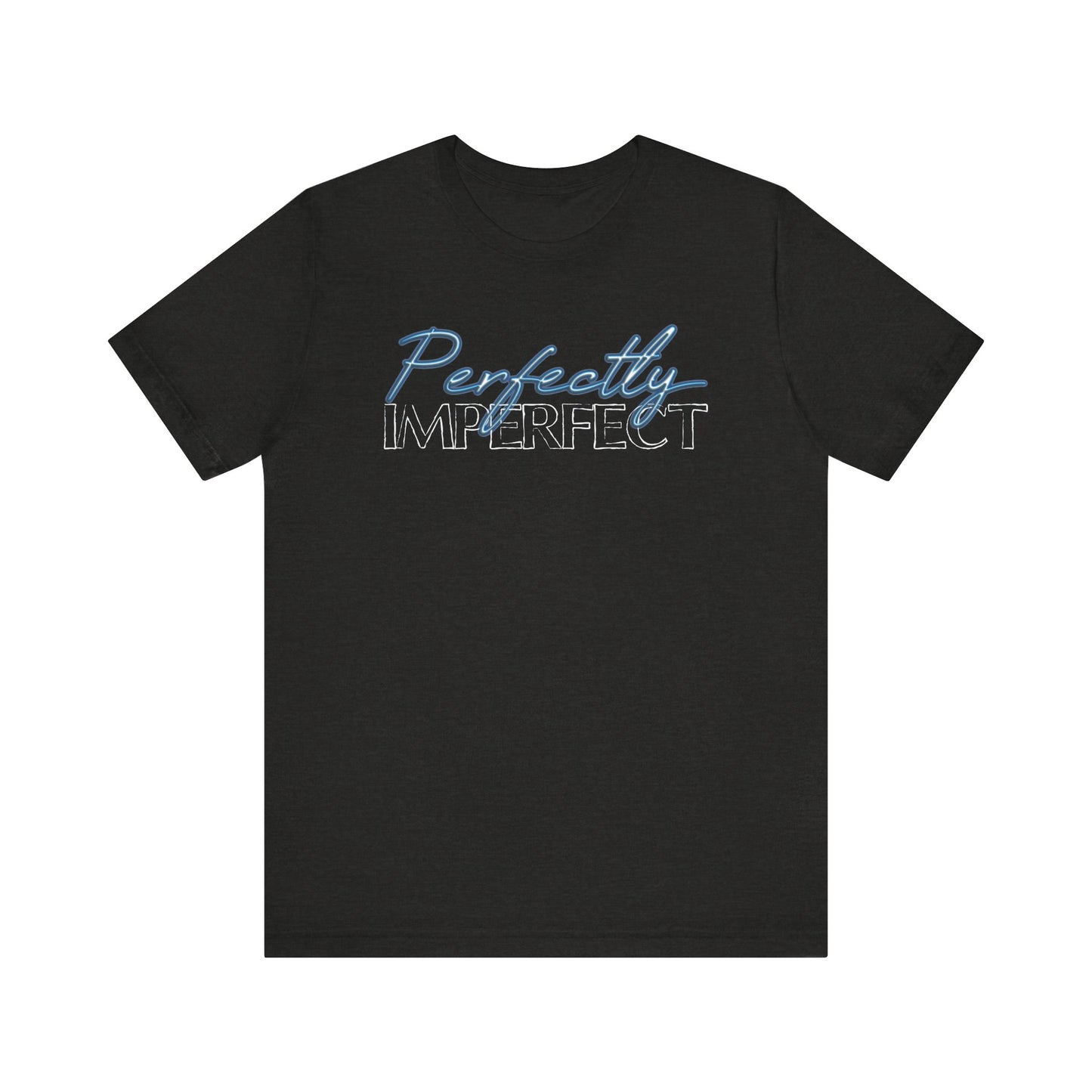 Perfectly Imperfect - Jersey Short Sleeve Tee