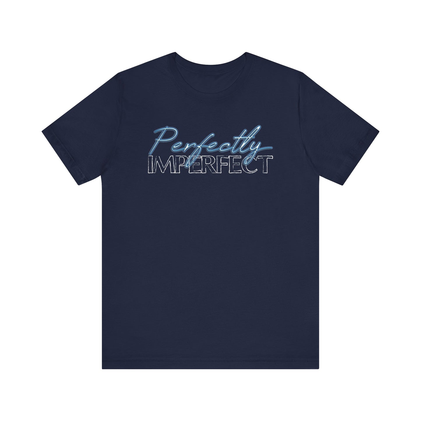 Perfectly Imperfect - Jersey Short Sleeve Tee