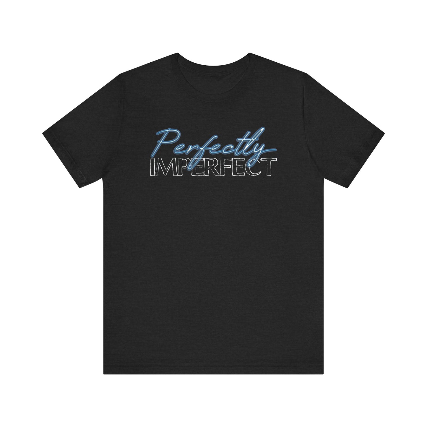 Perfectly Imperfect - Jersey Short Sleeve Tee