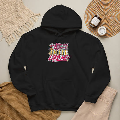 Do It Like Me | Thinkin’ You Could Be Me Is INSANITY Unisex Hoodie