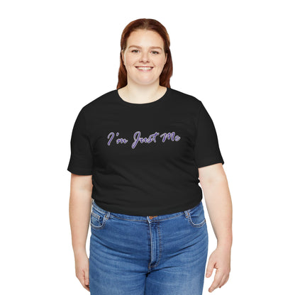 I'm Just Me - Unisex T-Shirt