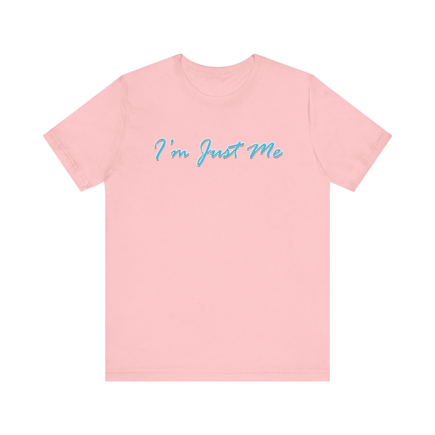 I'm Just Me - Unisex T-Shirt