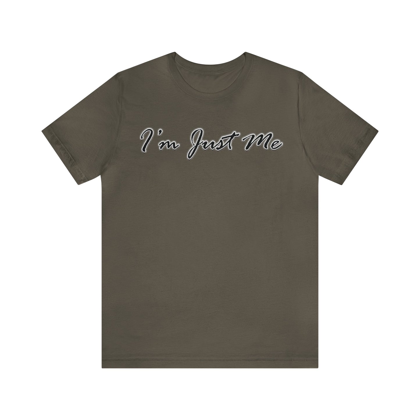 I'm Just Me - Unisex T-Shirt