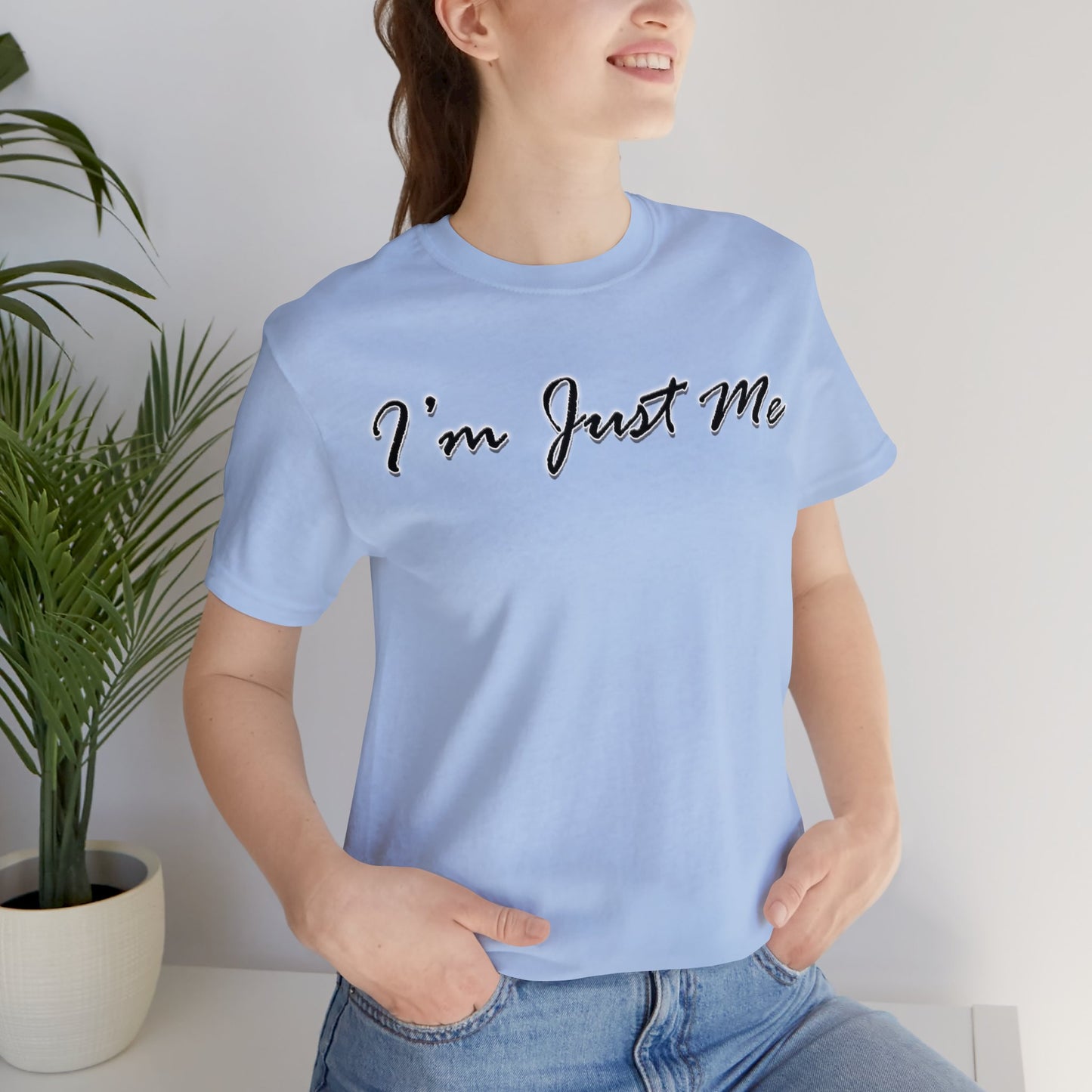 I'm Just Me - Unisex T-Shirt