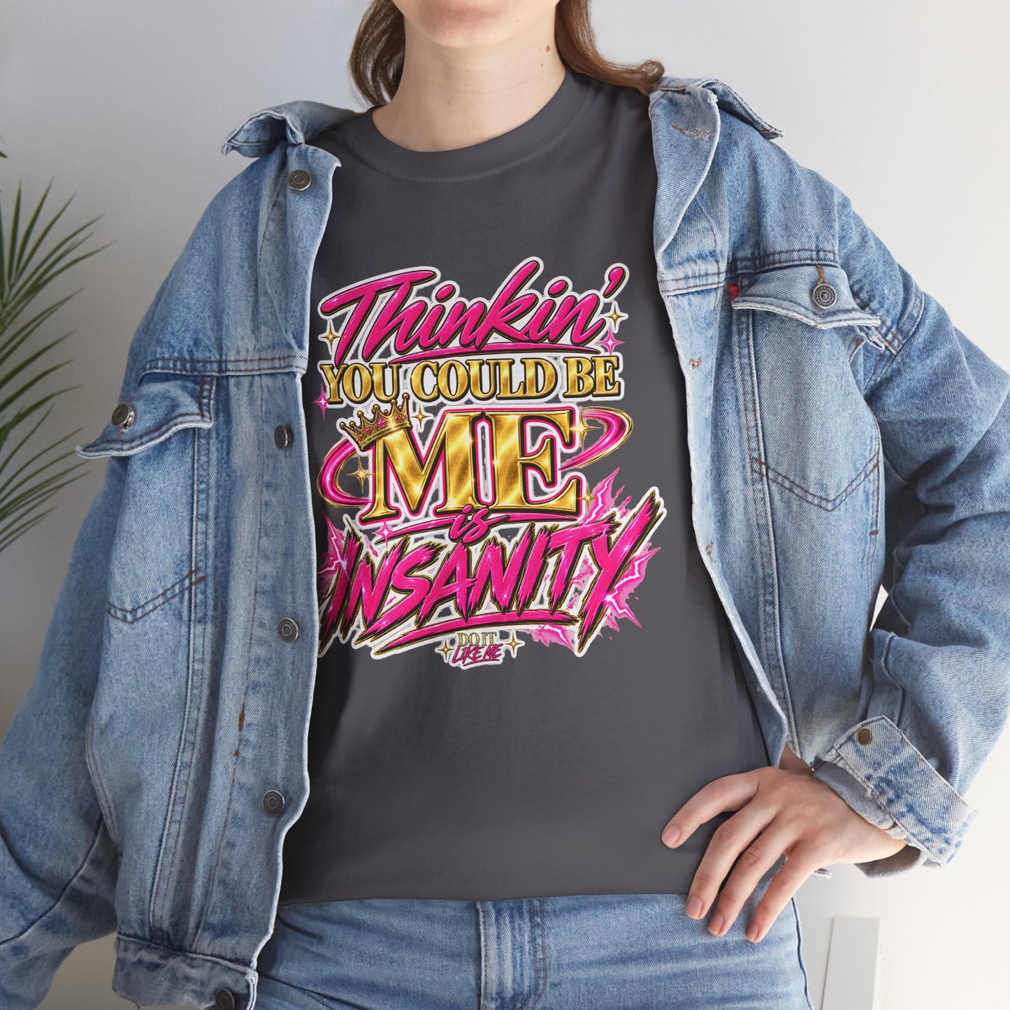Thinkin’ You Could Be ME Is INSANITY Graphic T-Shirt | Voyce McWilliams Do It Like Me Merch