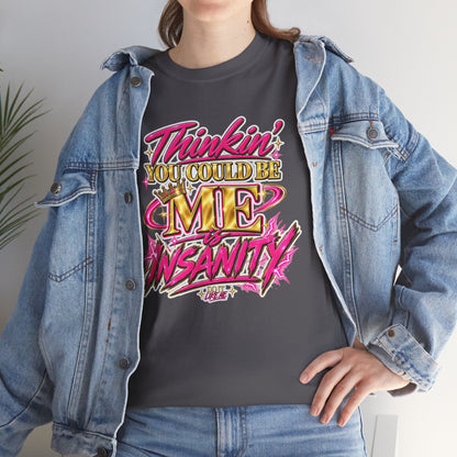 Thinkin’ You Could Be ME Is INSANITY Graphic T-Shirt | Voyce McWilliams Do It Like Me Merch