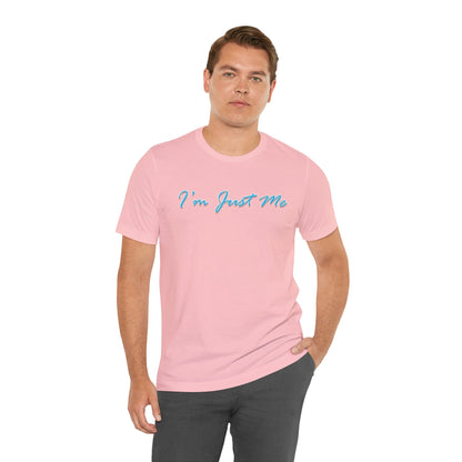 I'm Just Me - Unisex T-Shirt