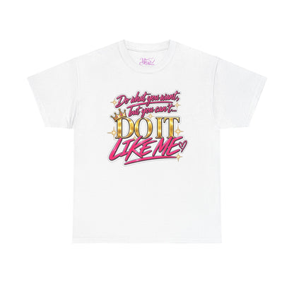 Do What You Want But You Can’t Do It Like Me Graphic T-Shirt | Voyce McWilliams Do It Like Me Merch