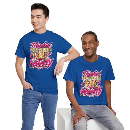 Thinkin’ You Could Be ME Is INSANITY Graphic T-Shirt | Voyce McWilliams Do It Like Me Merch