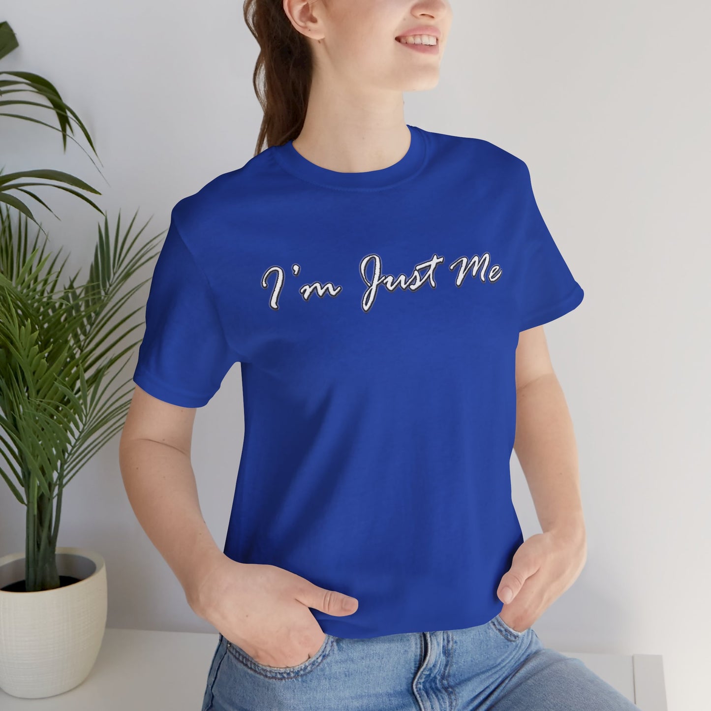 I'm Just Me - Unisex T-Shirt