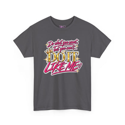 Do What You Want But You Can’t Do It Like Me Graphic T-Shirt | Voyce McWilliams Do It Like Me Merch