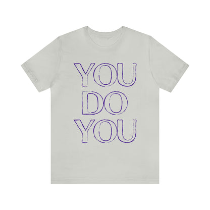 You Do You - Jersey Short Sleeve Tee