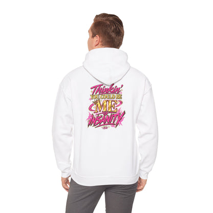 Do It Like Me | Thinkin’ You Could Be Me Is INSANITY Unisex Hoodie