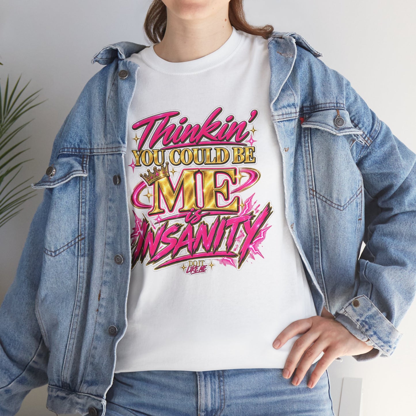 Thinkin’ You Could Be ME Is INSANITY Graphic T-Shirt | Voyce McWilliams Do It Like Me Merch
