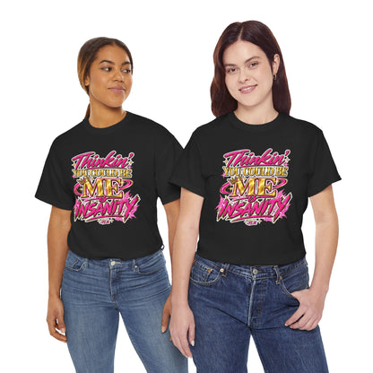 Thinkin’ You Could Be ME Is INSANITY Graphic T-Shirt | Voyce McWilliams Do It Like Me Merch