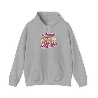 Do It Like Me | Thinkin’ You Could Be Me Is INSANITY Unisex Hoodie