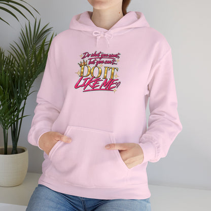 Do It Like Me | Thinkin’ You Could Be Me Is INSANITY Unisex Hoodie