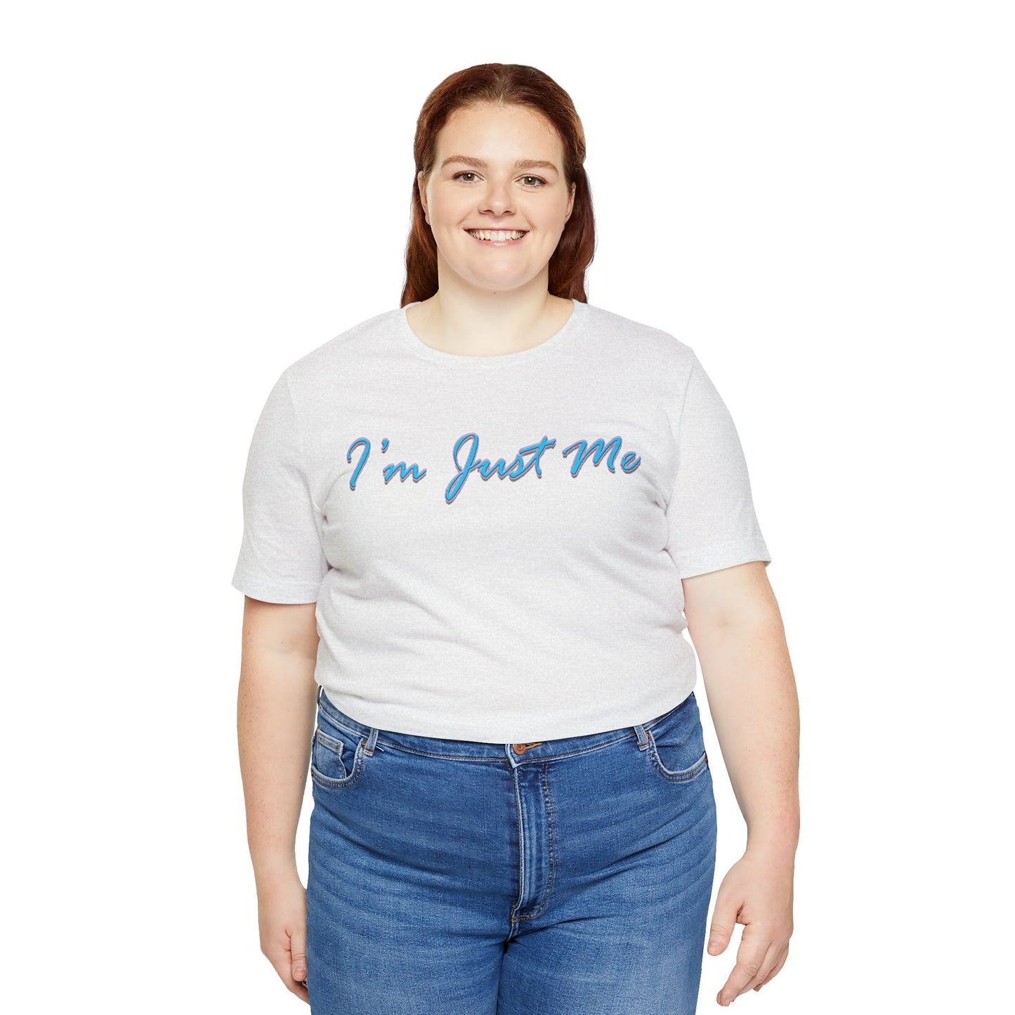 I'm Just Me - Unisex T-Shirt