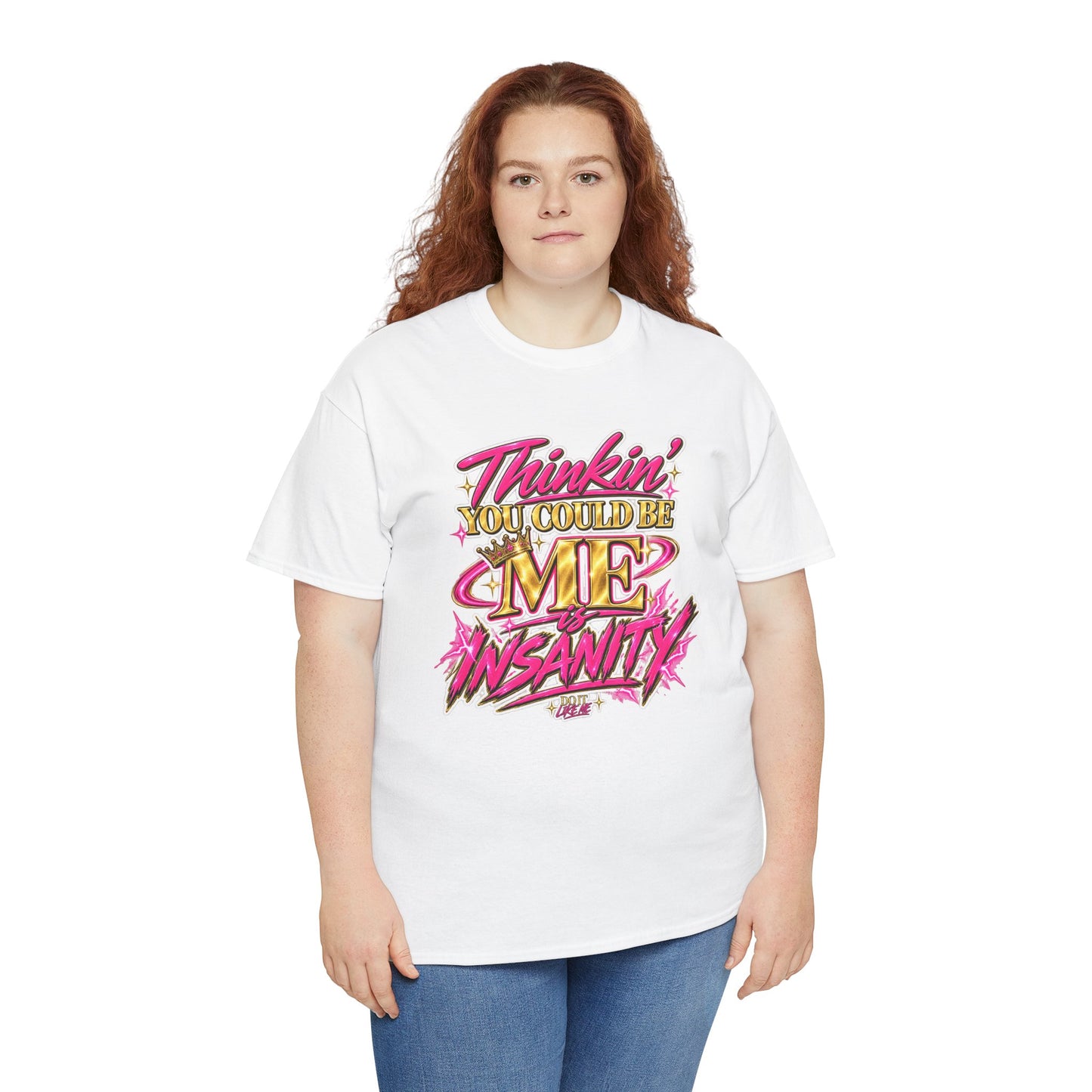 Thinkin’ You Could Be ME Is INSANITY Graphic T-Shirt | Voyce McWilliams Do It Like Me Merch