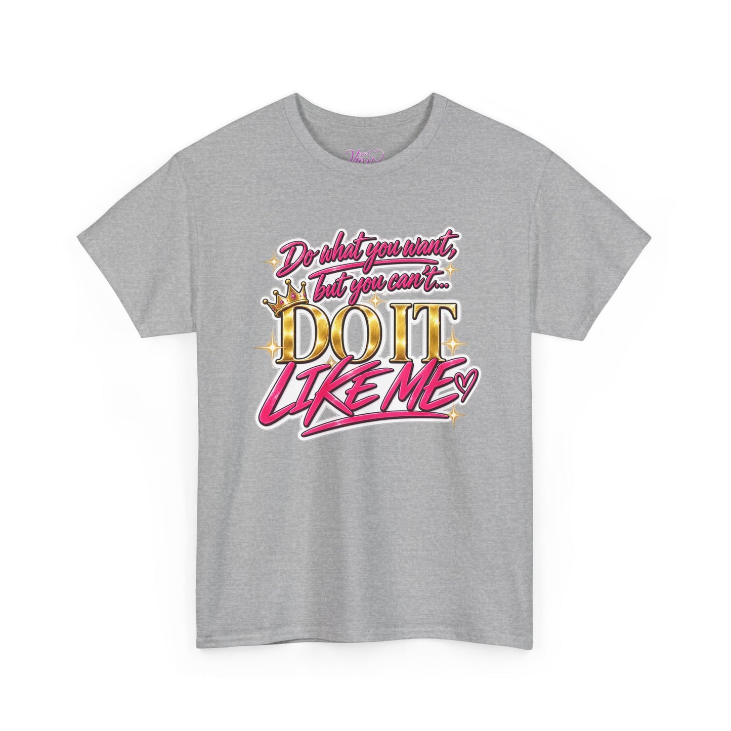 Do What You Want But You Can’t Do It Like Me Graphic T-Shirt | Voyce McWilliams Do It Like Me Merch