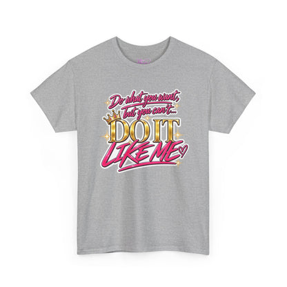 Do What You Want But You Can’t Do It Like Me Graphic T-Shirt | Voyce McWilliams Do It Like Me Merch