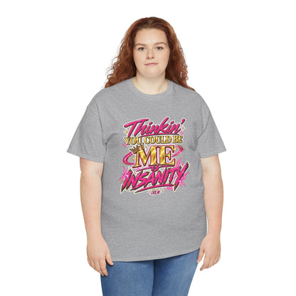 Thinkin’ You Could Be ME Is INSANITY Graphic T-Shirt | Voyce McWilliams Do It Like Me Merch