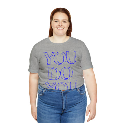 You Do You - Jersey Short Sleeve Tee