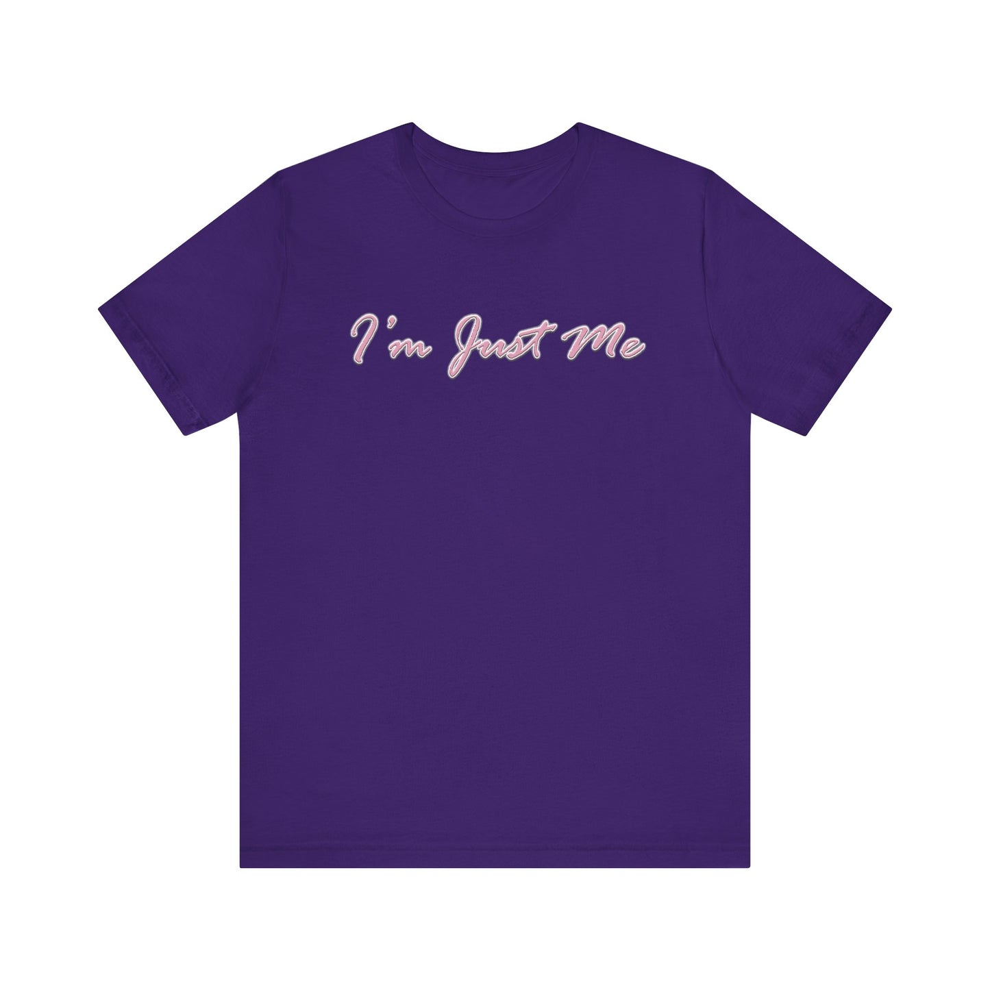 I'm Just Me - Unisex T-Shirt