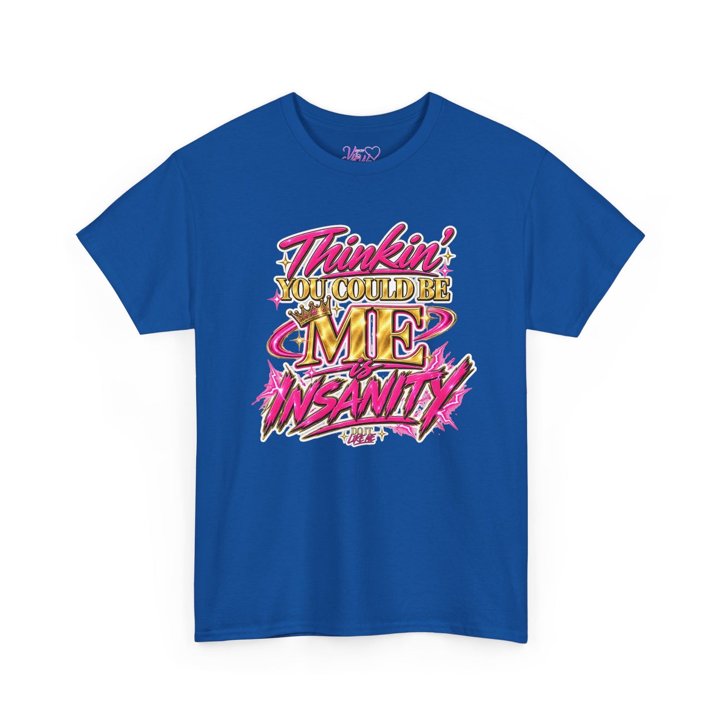 Thinkin’ You Could Be ME Is INSANITY Graphic T-Shirt | Voyce McWilliams Do It Like Me Merch