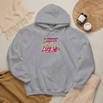 Do It Like Me | Thinkin’ You Could Be Me Is INSANITY Unisex Hoodie