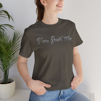 I'm Just Me - Unisex T-Shirt