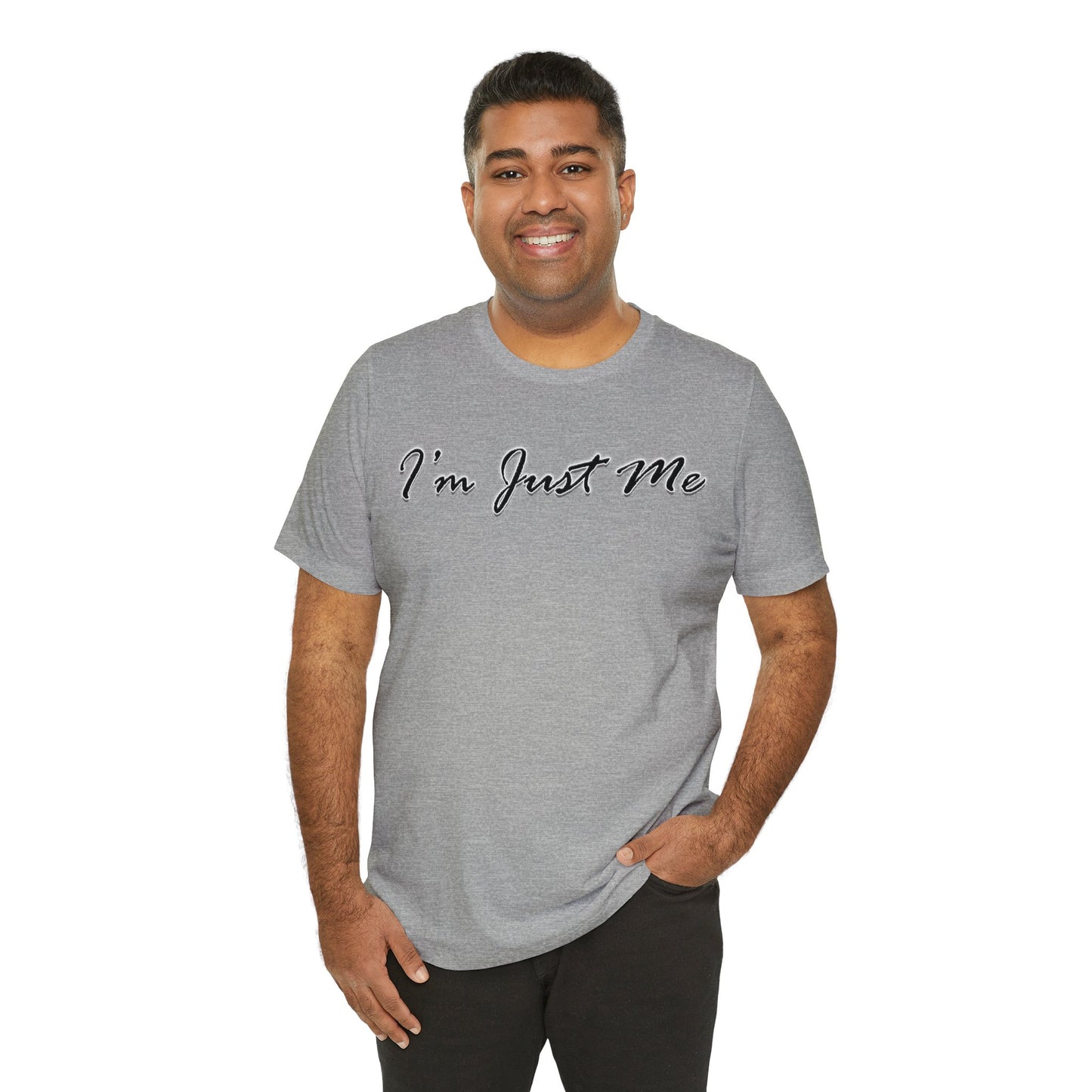 I'm Just Me - Unisex T-Shirt