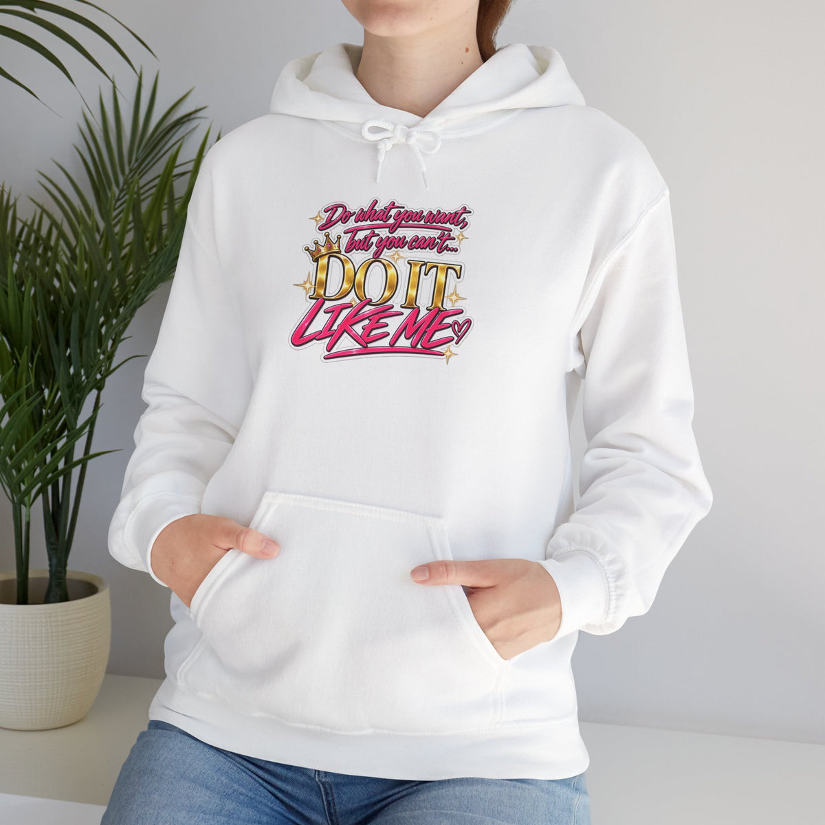 Do It Like Me | Thinkin’ You Could Be Me Is INSANITY Unisex Hoodie
