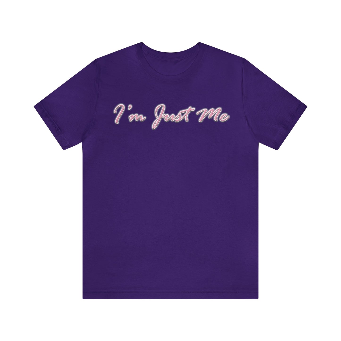 I'm Just Me - Unisex T-Shirt