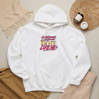 Do It Like Me | Thinkin’ You Could Be Me Is INSANITY Unisex Hoodie