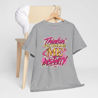 Thinkin’ You Could Be ME Is INSANITY Graphic T-Shirt | Voyce McWilliams Do It Like Me Merch