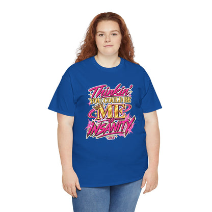 Thinkin’ You Could Be ME Is INSANITY Graphic T-Shirt | Voyce McWilliams Do It Like Me Merch
