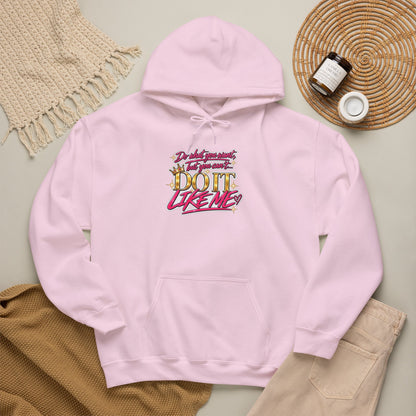 Do It Like Me | Thinkin’ You Could Be Me Is INSANITY Unisex Hoodie