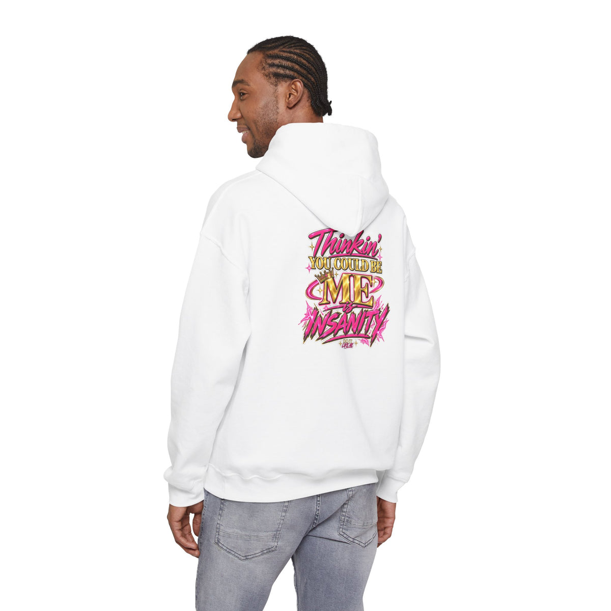 Do It Like Me | Thinkin’ You Could Be Me Is INSANITY Unisex Hoodie