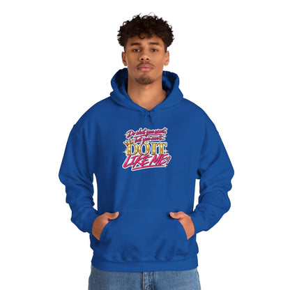 Do It Like Me | Thinkin’ You Could Be Me Is INSANITY Unisex Hoodie