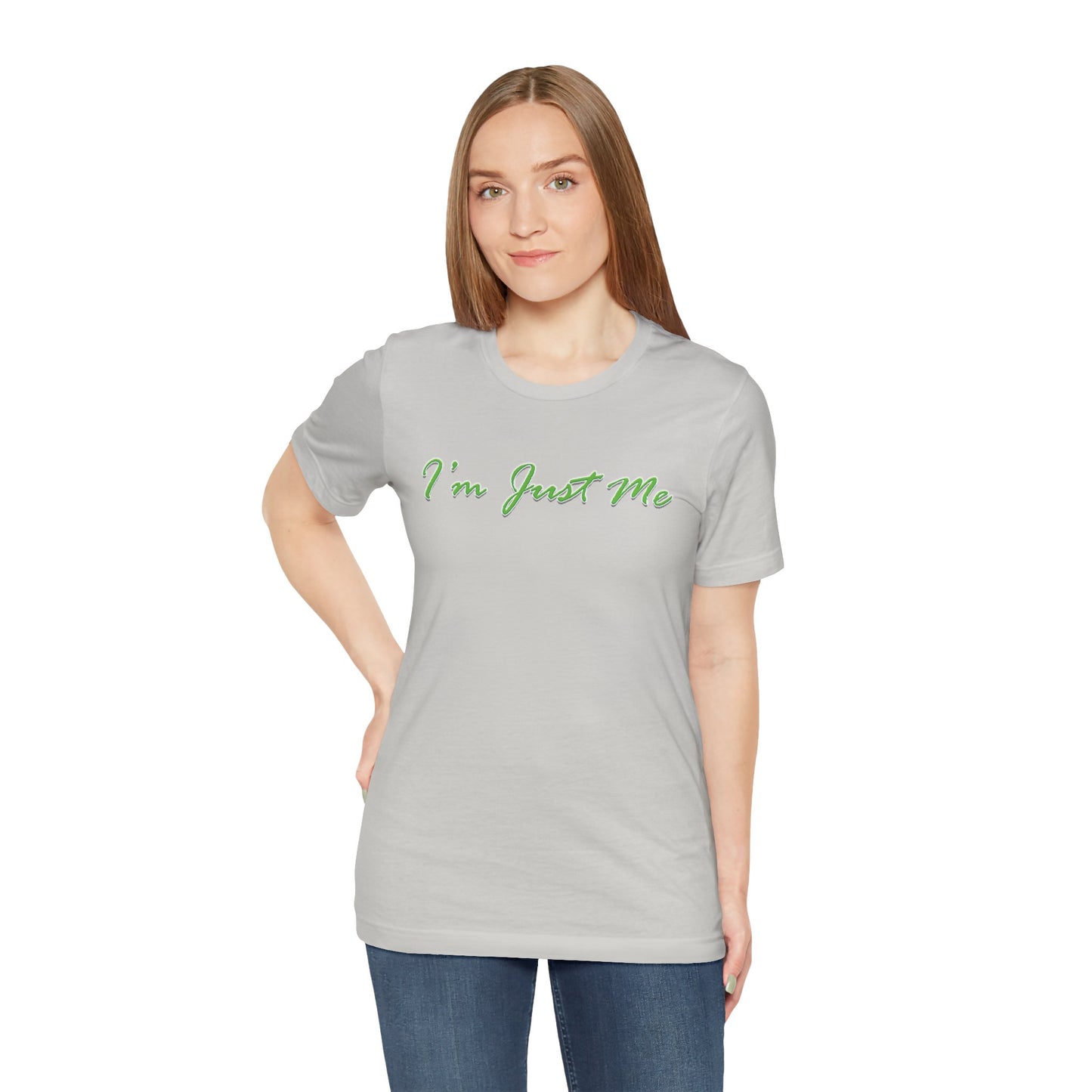 I'm Just Me - Unisex T-Shirt