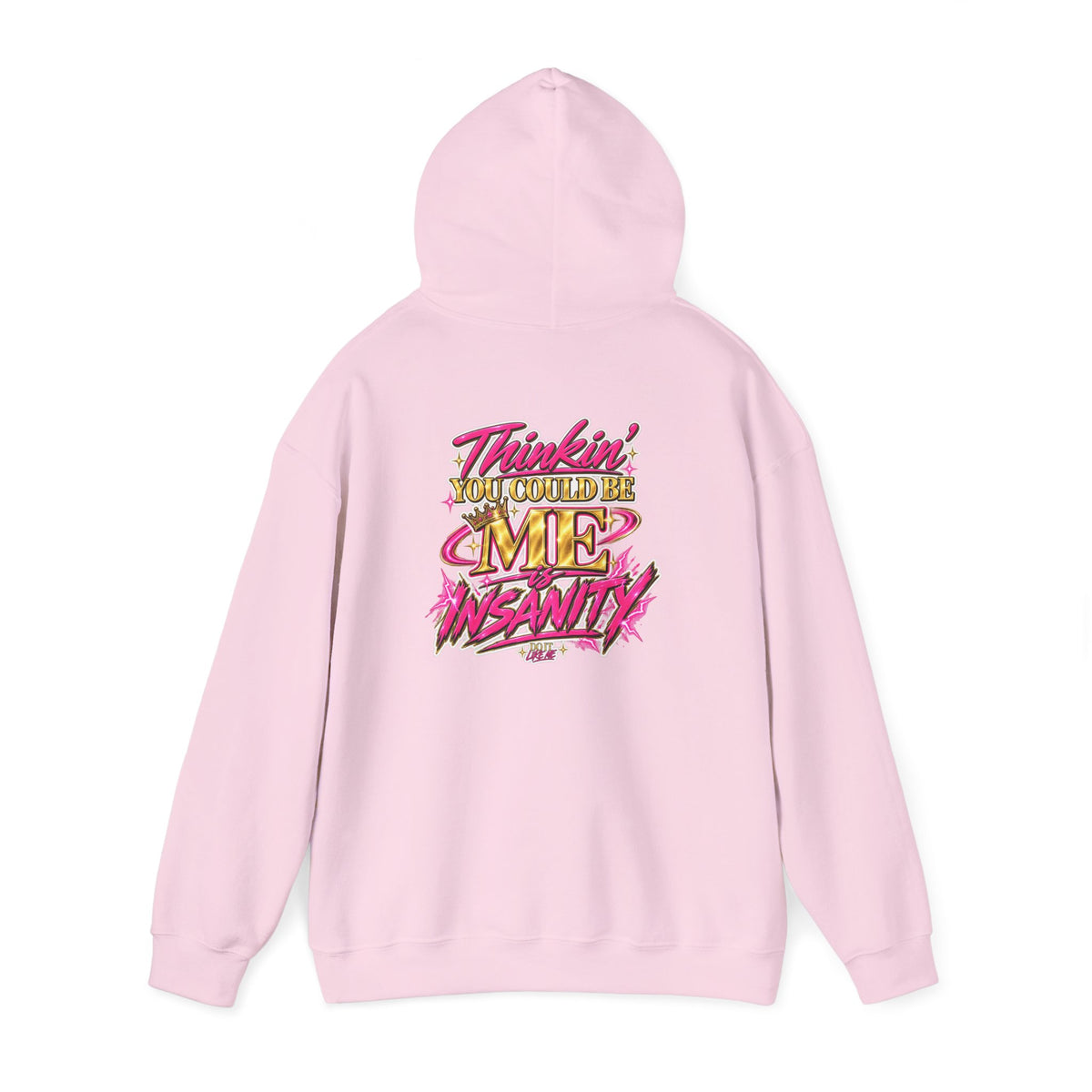 Do It Like Me | Thinkin’ You Could Be Me Is INSANITY Unisex Hoodie