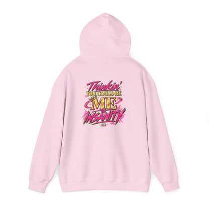 Do It Like Me | Thinkin’ You Could Be Me Is INSANITY Unisex Hoodie
