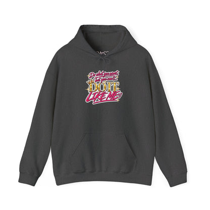 Do It Like Me | Thinkin’ You Could Be Me Is INSANITY Unisex Hoodie