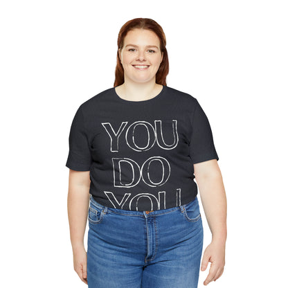 You Do You - Jersey Short Sleeve Tee